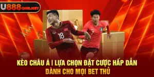 Kèo Châu Á sự lựa chọn hấp dẫn