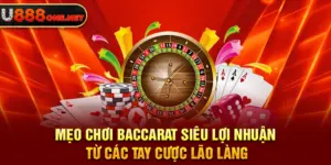 Mẹo chơi baccarat siêu lợi nhuận