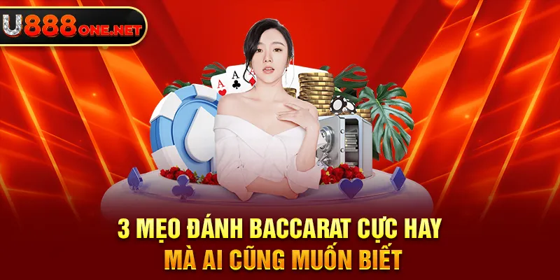 3 mẹo đánh Baccarat cực hay mà ai cũng muốn biết