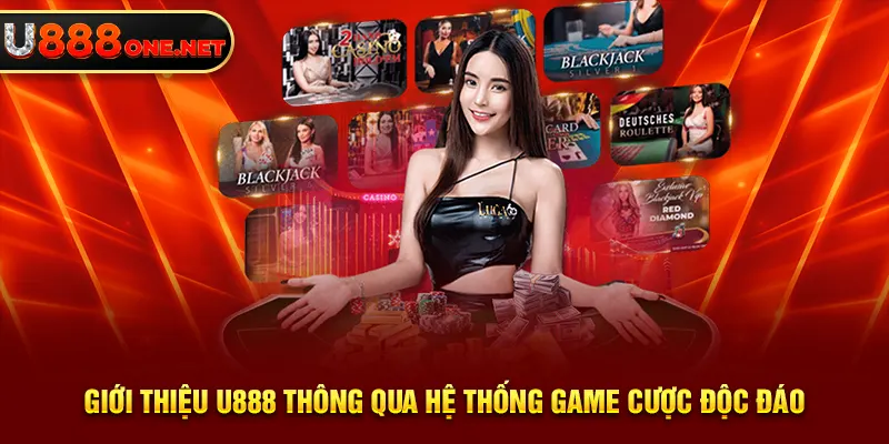 Giới thiệu U888 thông qua hệ thống game cược độc đáo