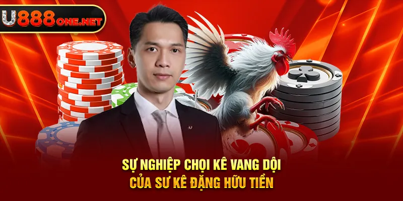 Sự nghiệp chọi kê vang dội của sư kê Đặng Hữu Tiền