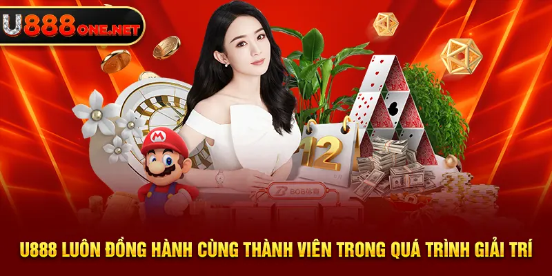 U888 luôn đồng hành cùng thành viên trong quá trình giải trí