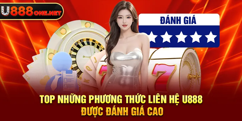 Top những phương thức liên hệ U888 được đánh giá cao